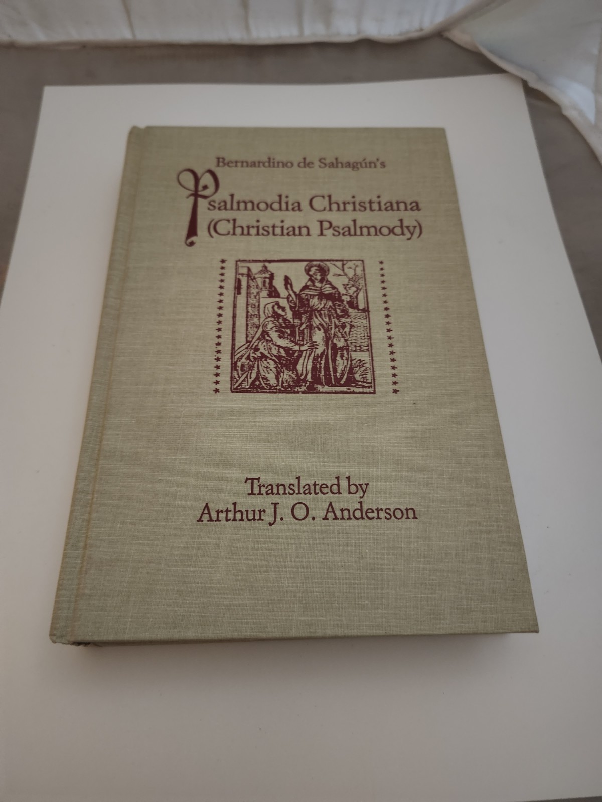 BERNARDINO DE SAHAGUN'S PSALMODIA CHRISTIANA (CHRISTIAN By Arthur J. O. Anderson