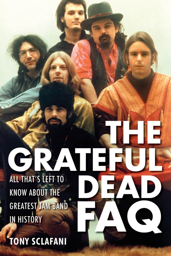 The Grateful Dead FAQ All That's Left to Know About the Great Band 000333698