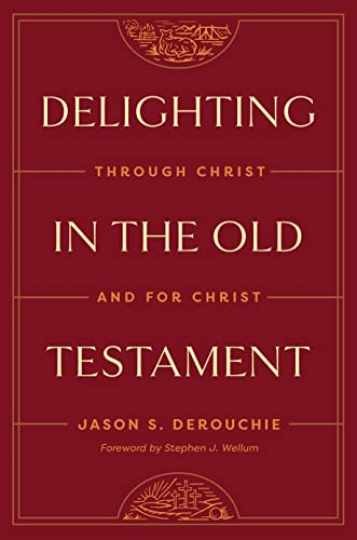 Delighting in the Old Testament: - Hardcover, by DeRouchie Jason - Very Good b Delighting in the Old Testament: - Hardcover, by DeRouchie Jason - Very Good b
