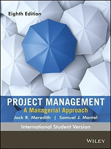 Project Management: A Managerial Approach By Meredith 8th INTL ed-9788126537082 Project Management: A Managerial Approach By Meredith 8th INTL ed-9788126537082