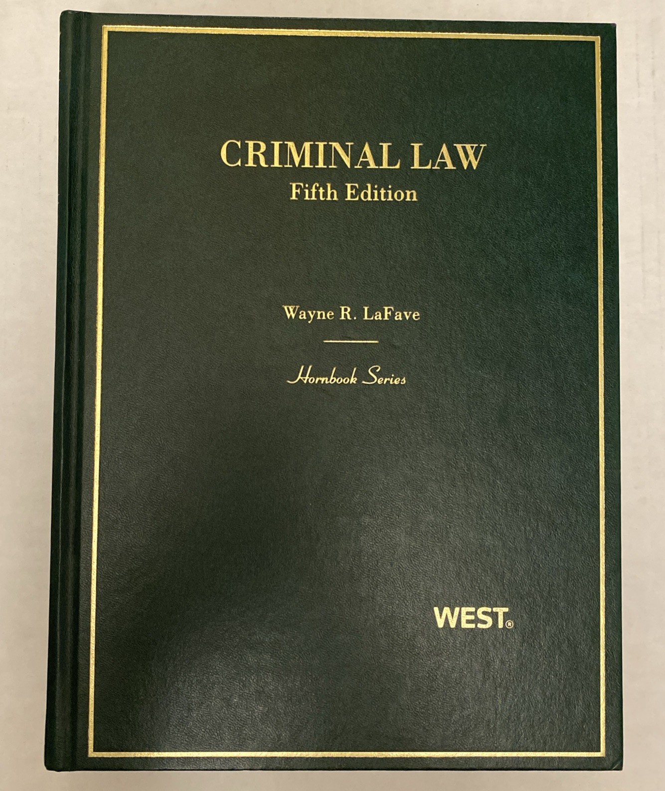 Criminal Law Fifth Edition WEST Textbook Hornbook Series Wayne LaFAVE EUC Criminal Law Fifth Edition WEST Textbook Hornbook Series Wayne LaFAVE EUC