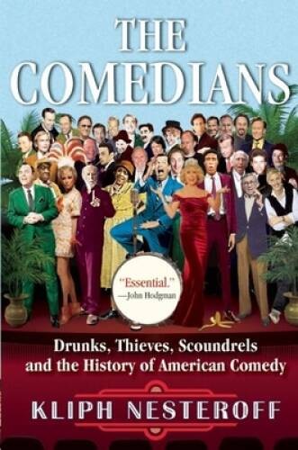 The Comedians: Drunks, Thieves, Scoundrels and the History of Ame - VERY GOOD The Comedians: Drunks, Thieves, Scoundrels and the History of Ame - VERY GOOD