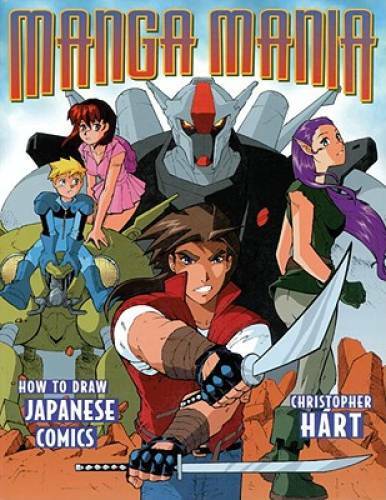 Manga Mania: How to Draw Japanese Comics - Paperback By Hart, Christopher - GOOD Manga Mania: How to Draw Japanese Comics - Paperback By Hart, Christopher - GOOD