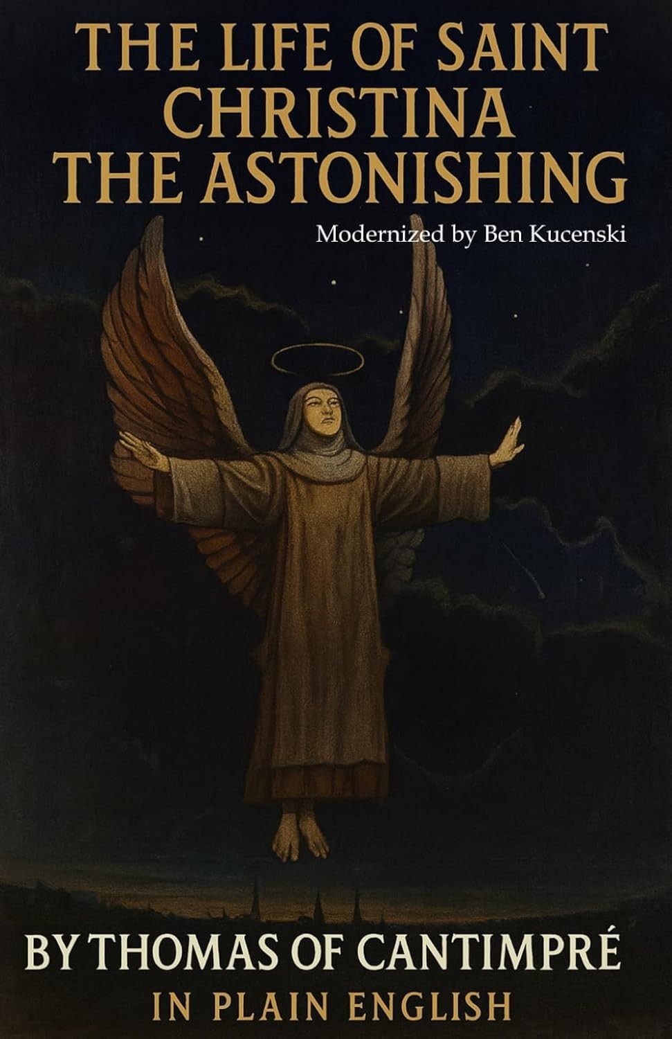 The Life of Saint Christina the Astonishing By Thomas of Cantimpré In Plain Engl