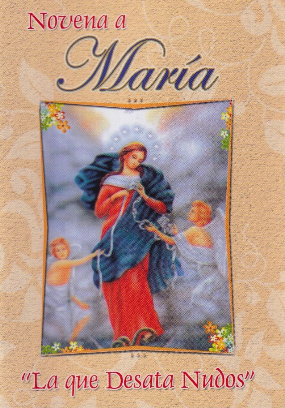NOVENA A MARIA LA QUE DESATA NUDOS NOVENA A MARIA LA QUE DESATA NUDOS