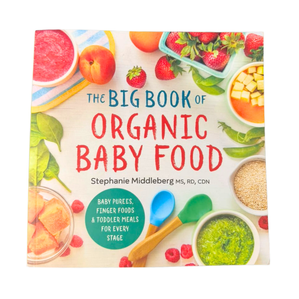 The Big Book of Organic Baby Food Stephanie Middleberg Baby Purees & Meals