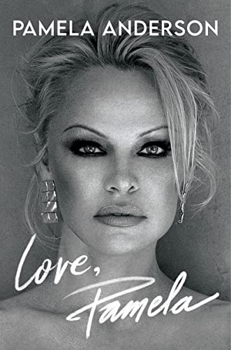 Love, Pamela: A Memoir of Prose, Poetry, and Truth by Anderson, Pamela