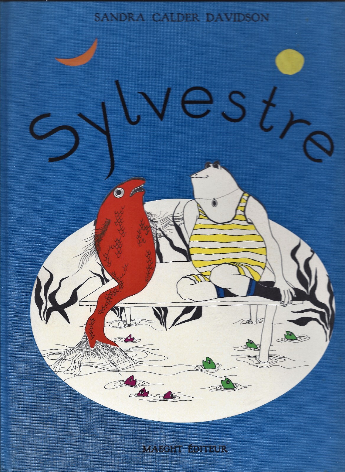 Sylvestre: Ou La Grenoille De Plomb by Sandra Calder Davidson (Maeght Editor)
