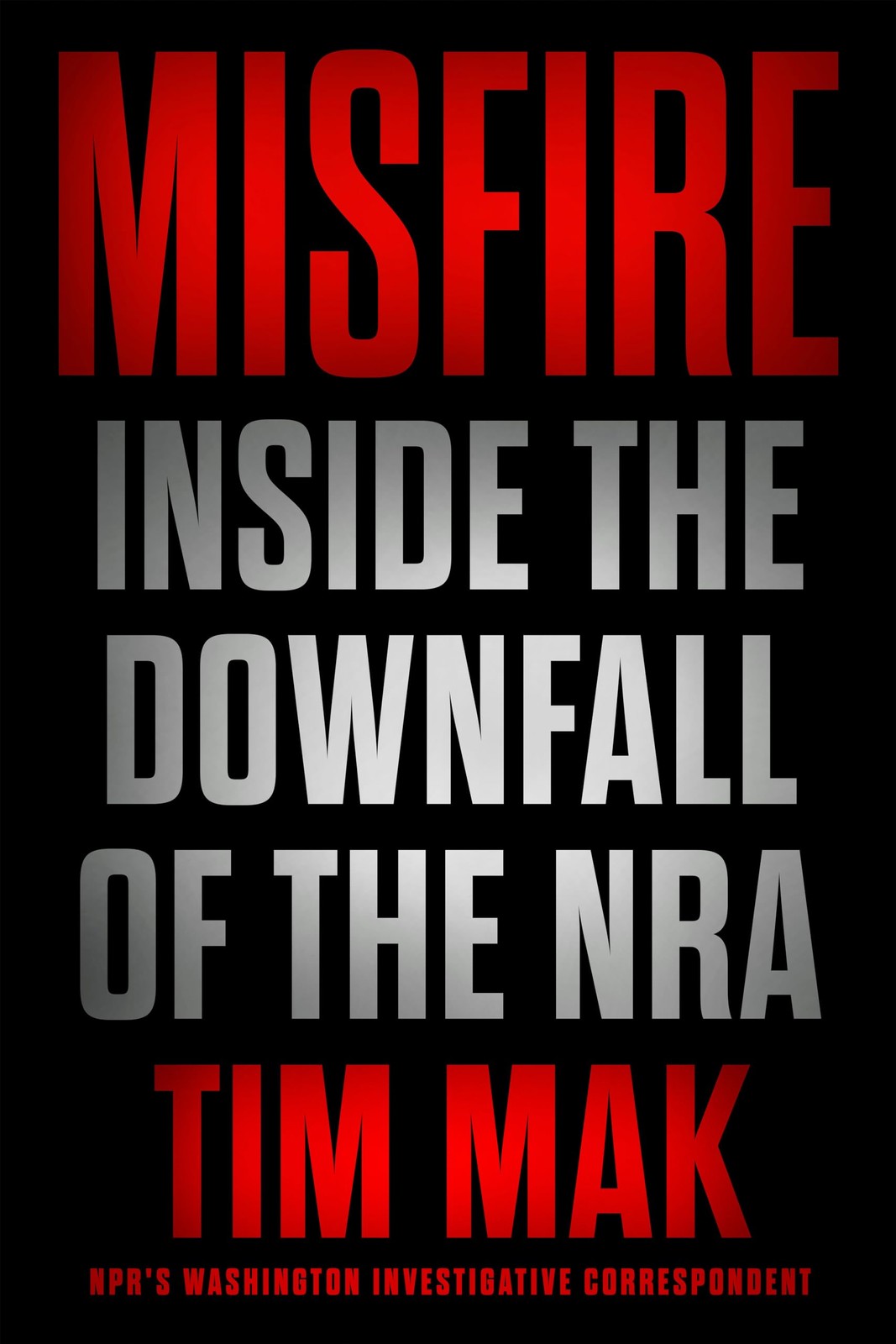 Misfire: Inside the Downfall of the NRA Misfire: Inside the Downfall of the NRA