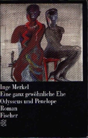 EINE GANZ GEWOHNLICHE EHE. ODYSSEUS UND PENELOPE. ROMAN. By Inge Merkel