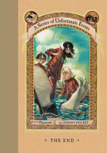 The End (A Series of Unfortunate Events, Book 13) - Hardcover - GOOD The End (A Series of Unfortunate Events, Book 13) - Hardcover - GOOD