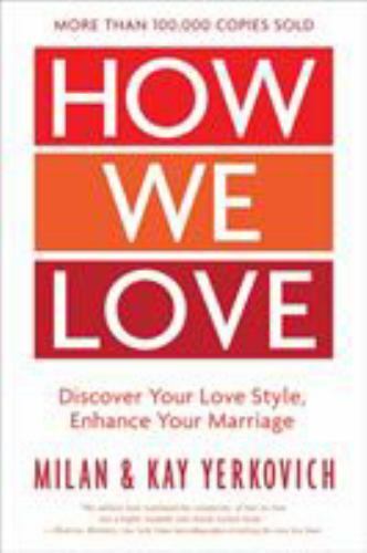 How We Love, Expanded Edition: Discover Your Love Style, Enhance Your Marriage How We Love, Expanded Edition: Discover Your Love Style, Enhance Your Marriage