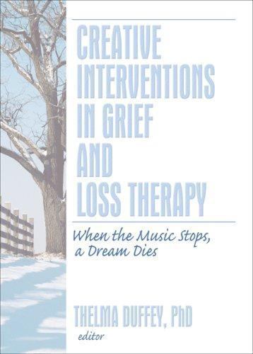 Creative Interventions in Grief and Loss Therapy: When the Music Stops, a...