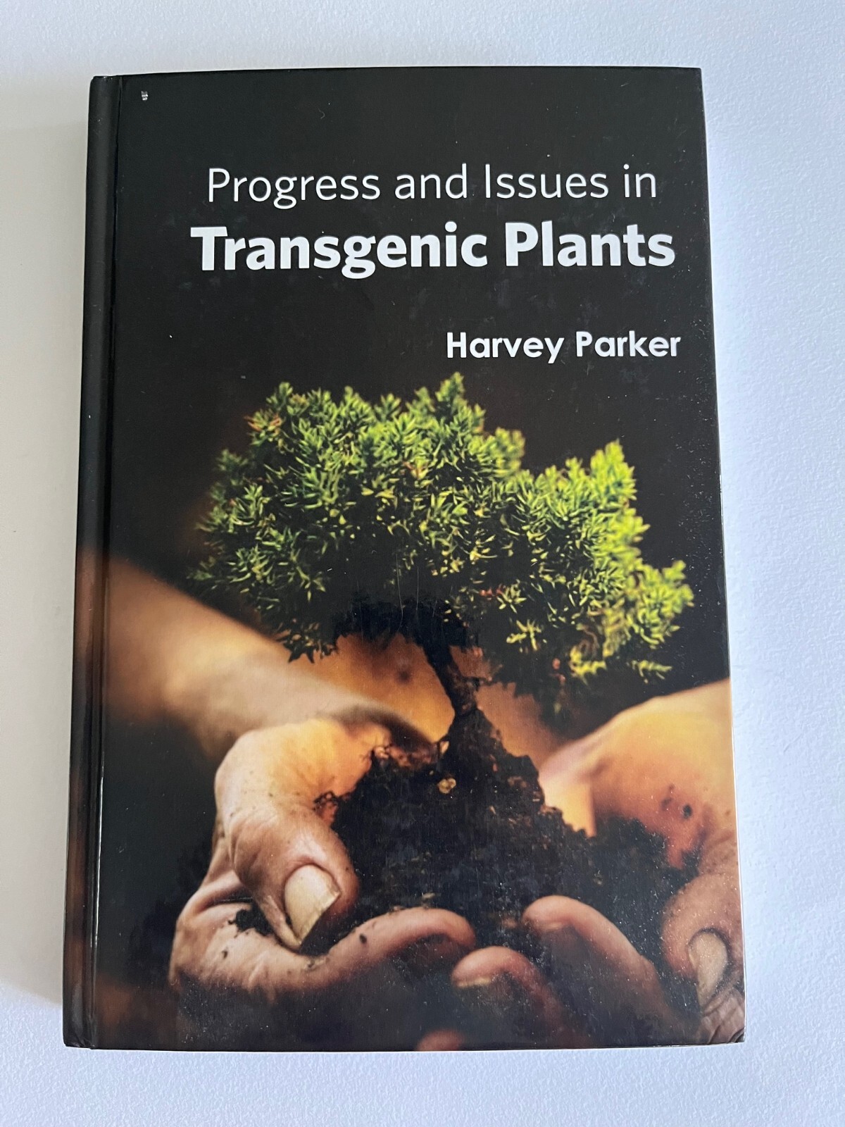 Progress and Issues in Transgenic Plants ~ Harvey Parker Progress and Issues in Transgenic Plants ~ Harvey Parker