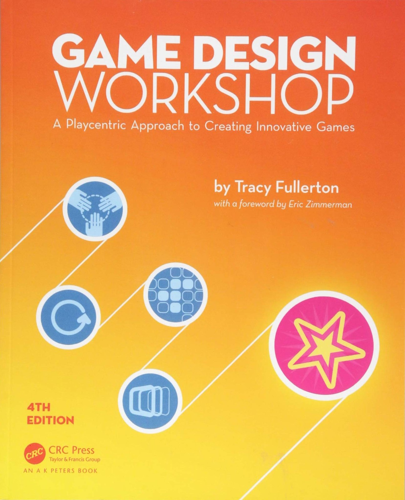 Game Design Workshop: A Playcentric Approach to Creating Innovative Games, F...