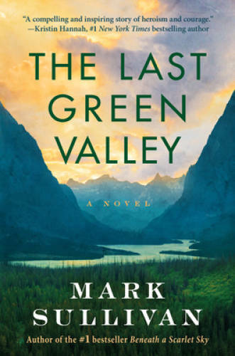 The Last Green Valley: A Novel - Paperback By Sullivan, Mark - VERY GOOD