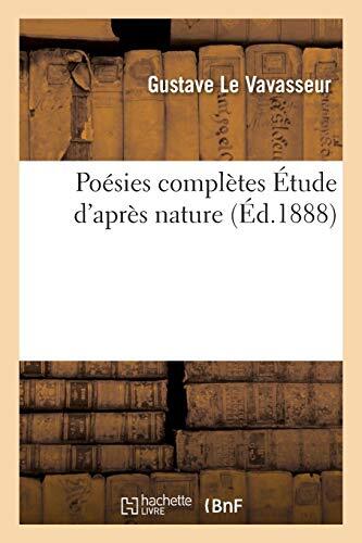 Poesies completes Etudes d\'apres nature                                        