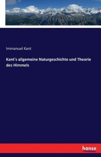 Kant\'s Allgemeine Naturgeschichte Und Theorie Des Himmels