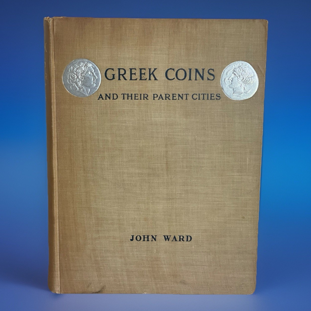 VTG Greek Coins And Their Parent Cities-John Ward-Hardcover 1st Edition 1902 
