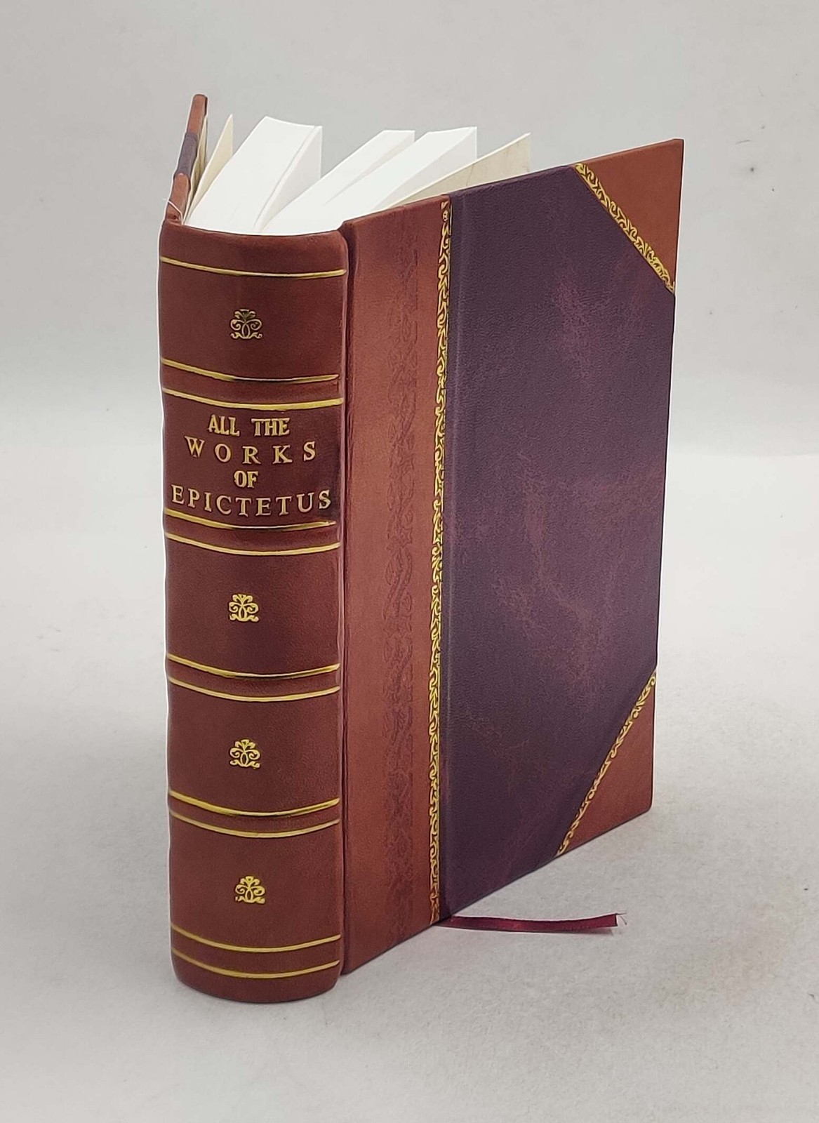 All the works of Epictetus Which are now extant; consisting of h [Leather Bound]