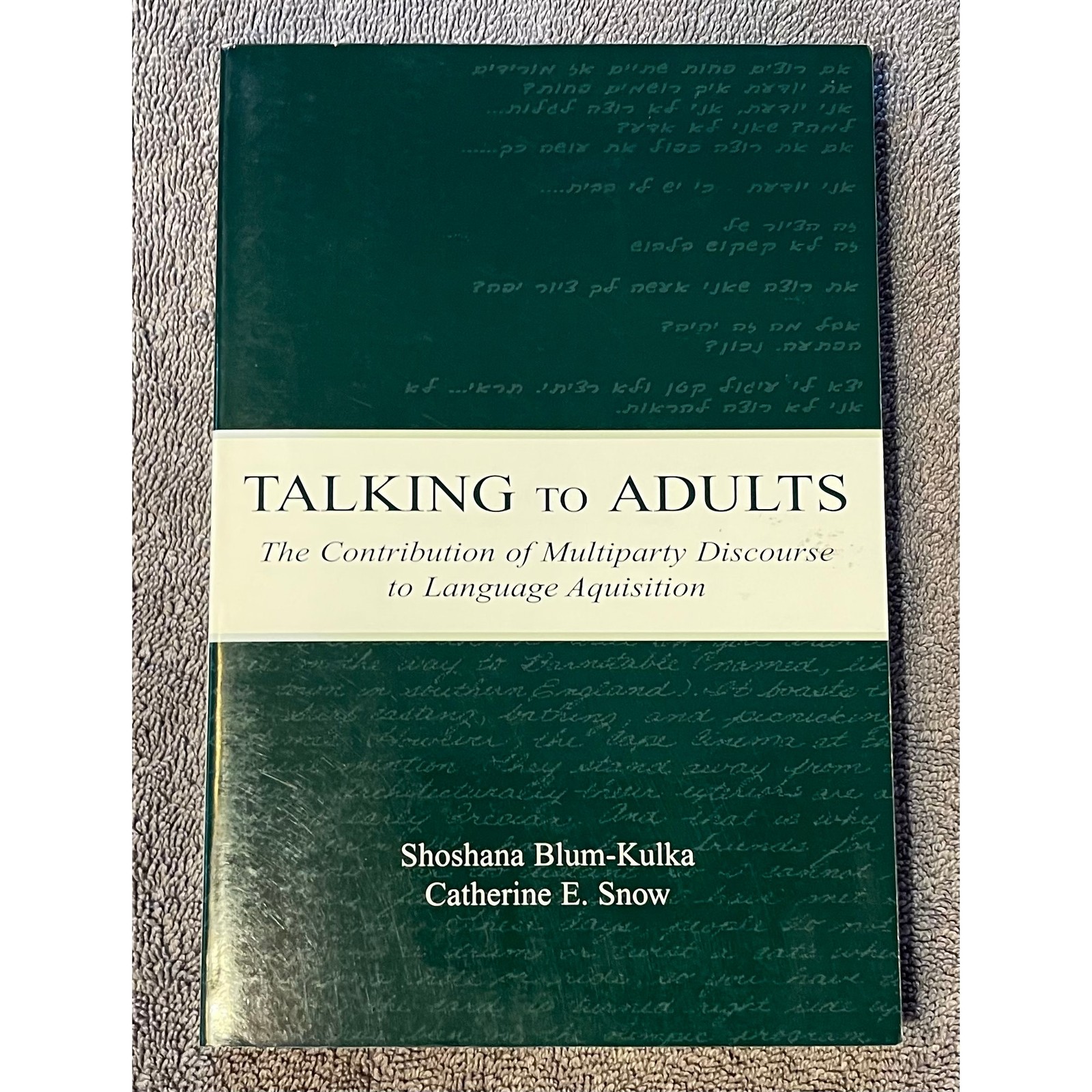 Talking to Adults: The Contribution of Multiparty Discourse Language Aquisition Talking to Adults: The Contribution of Multiparty Discourse Language Aquisition