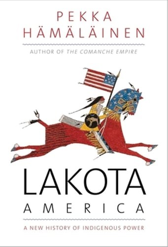 Lakota America: A New History of Indigenous Power by Pekka Hamalainen: Used Lakota America: A New History of Indigenous Power by Pekka Hamalainen: Used