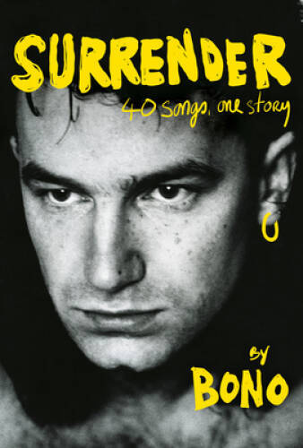 Surrender: 40 Songs, One Story - Hardcover By Bono - VERY GOOD Surrender: 40 Songs, One Story - Hardcover By Bono - VERY GOOD
