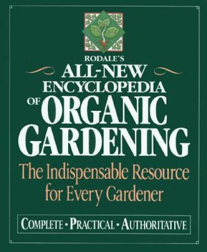 Rodale's Ultimate Encyclopedia of Organic Gardening: The Indispensab - VERY GOOD Rodale's Ultimate Encyclopedia of Organic Gardening: The Indispensab - VERY GOOD