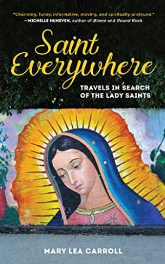 Saint Everywhere: Travels in - Hardcover, by Carroll Mary Lea - Very Good q