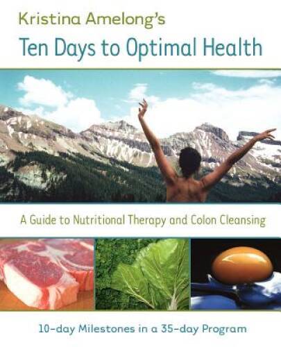 Ten Days to Optimal Health - Paperback By Kristina Amelong - GOOD Ten Days to Optimal Health - Paperback By Kristina Amelong - GOOD