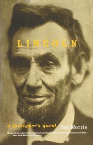 Lincoln: A Foreigner\'s Quest - 0306810328, Jan Morris, paperback
