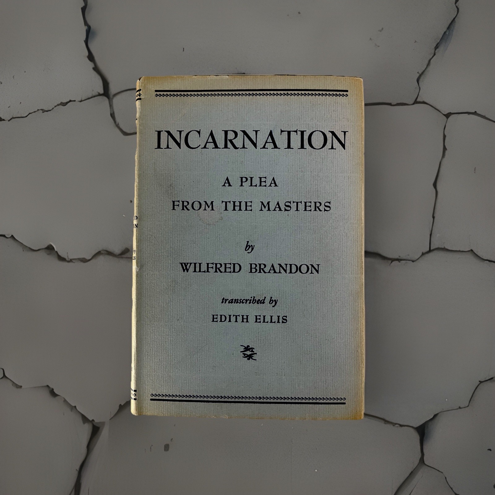 Metaphysical Spiritualism ~ Incarnation: A Plea from the Masters ~ Wilfred Brand