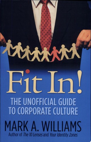Fit In: The Unofficial Guide to Corporate Culture by Williams, Mark, Good Book