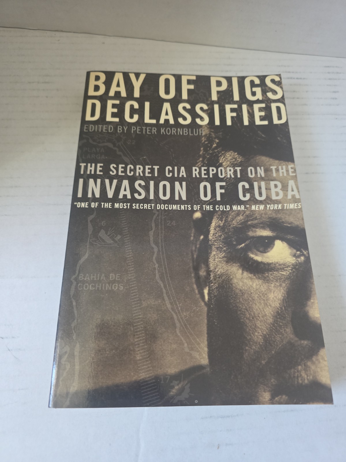 Bay of Pigs Declassified: The Secret CIA Report on the Invasion of Cuba (Nat... Bay of Pigs Declassified: The Secret CIA Report on the Invasion of Cuba (Nat...