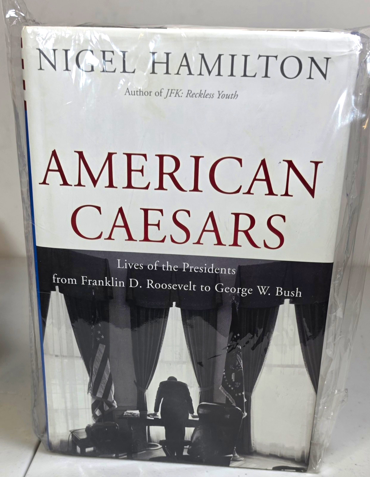 American Caesars: U.S. Presidents FDR to George W. Bush Nigel Hamilton Hardcover