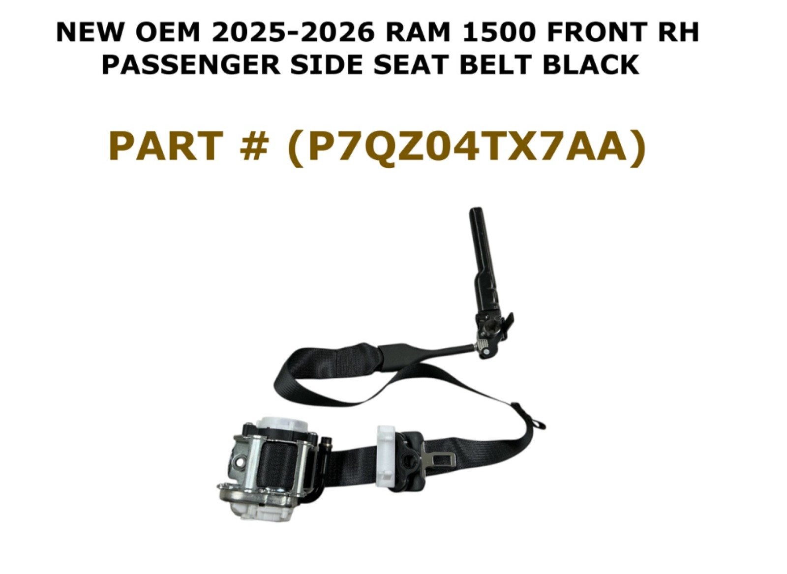 NEW 2025 RAM 1500 front right side seat belt BLACK P7QZ04TX7AA