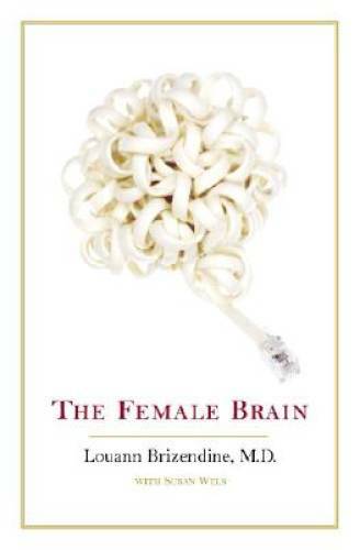 The Female Brain - Hardcover By Brizendine M.D., Louann - GOOD The Female Brain - Hardcover By Brizendine M.D., Louann - GOOD