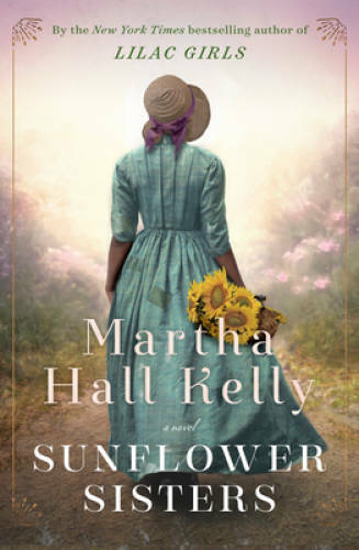 Sunflower Sisters: A Novel - Hardcover By Kelly, Martha Hall - GOOD Sunflower Sisters: A Novel - Hardcover By Kelly, Martha Hall - GOOD