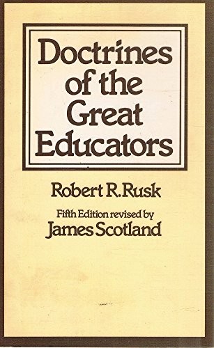 Doctrines of the Great Educators By Robert R. Rusk. 0333232216