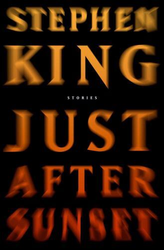 Just after Sunset : Stories by Stephen King (2008, Hardcover) Just after Sunset : Stories by Stephen King (2008, Hardcover)