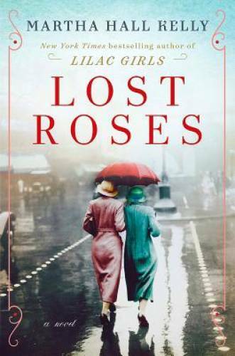 Lost Roses: A Novel - Hardcover By Kelly, Martha Hall - GOOD