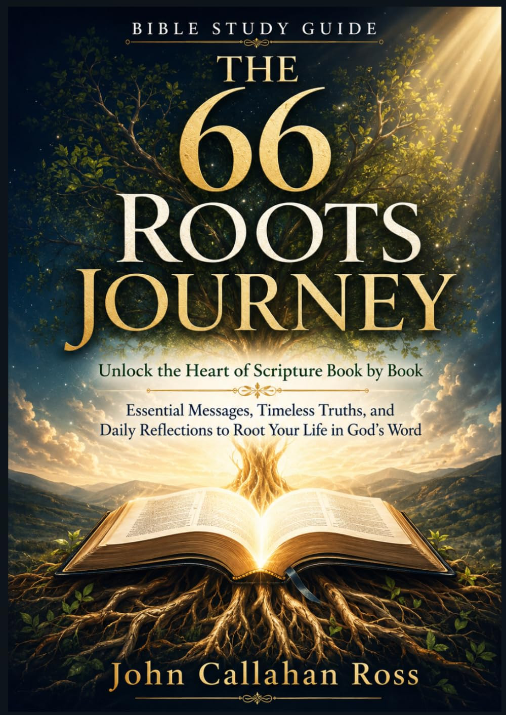 THE 66 ROOTS JOURNEY BIBLE STUDY GUIDE: Unlock the Heart of Scripture Book
