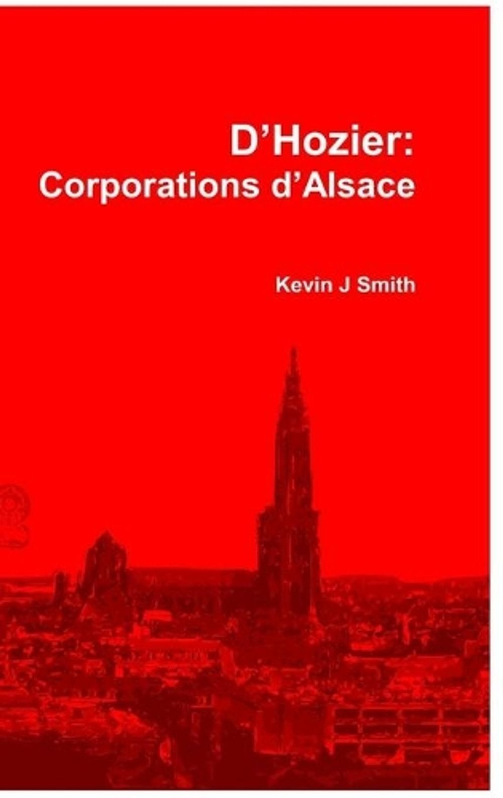 D\'Hozier: Les Corporations d\'Alsace by Kevin J. Smith (French) Hardcover Book