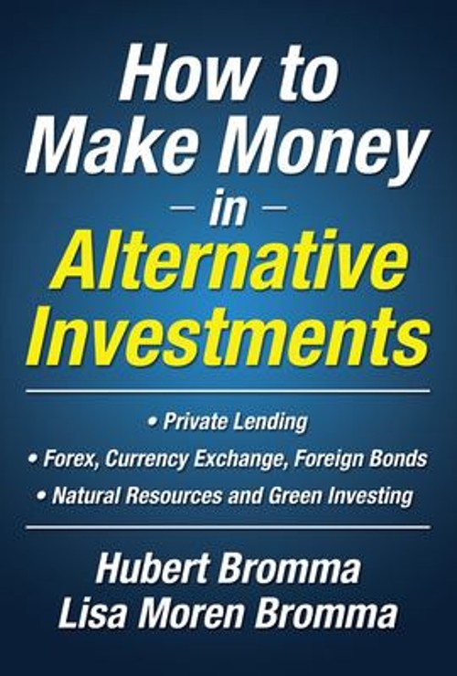 How to Make Money in Alternative Investments Lisa, Bromma, Hubert How to Make Money in Alternative Investments Lisa, Bromma, Hubert