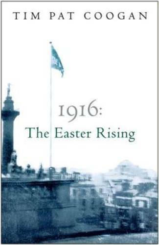 1916: The Easter Rising - Paperback By Coogan, Tim Pat - GOOD