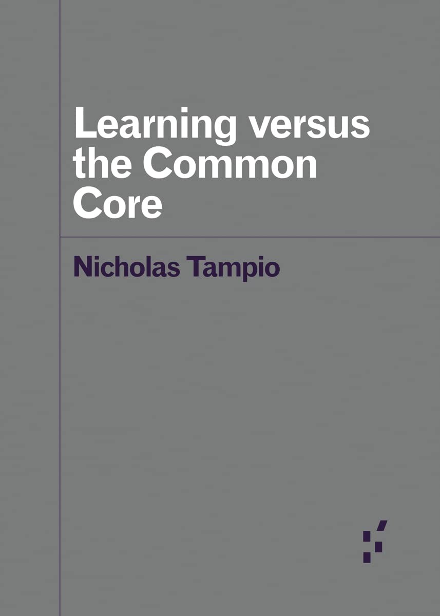 Learning versus the Common Core (Forerunners: Ideas First) Learning versus the Common Core (Forerunners: Ideas First)