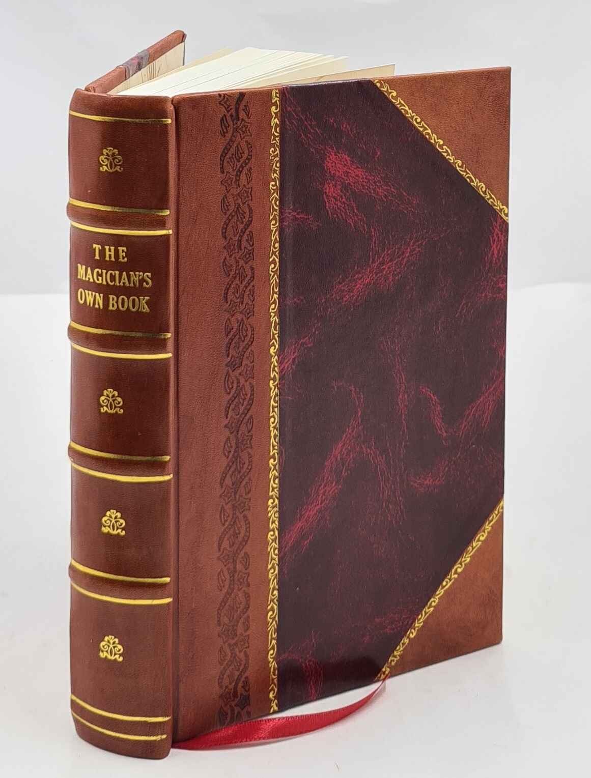 The Magician'S Own Book Or The Whole Art Of Conjuring Or The Who [Leather Bound]