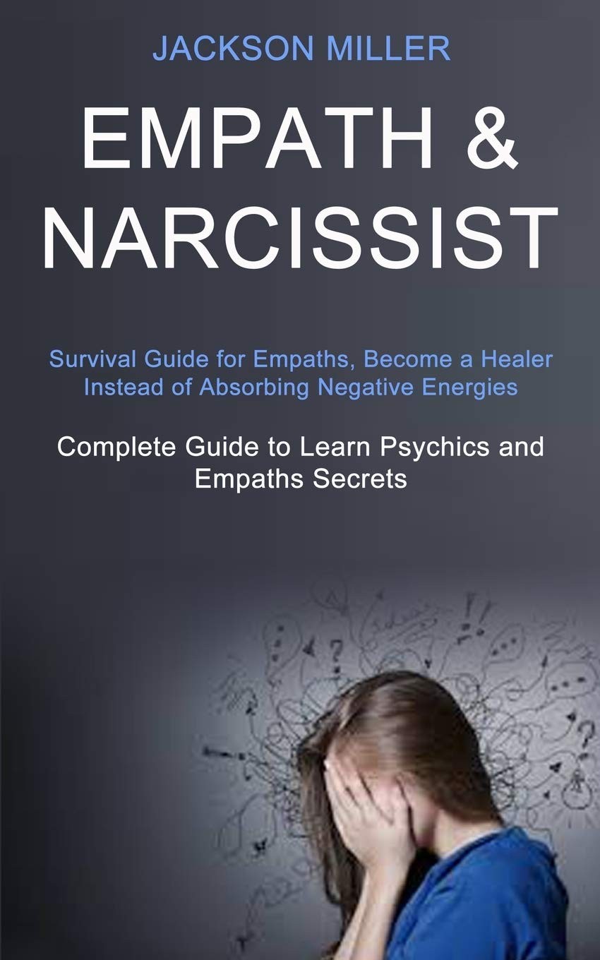 Empath and Narcissist: Survival Guide for Empaths, Become a Heal