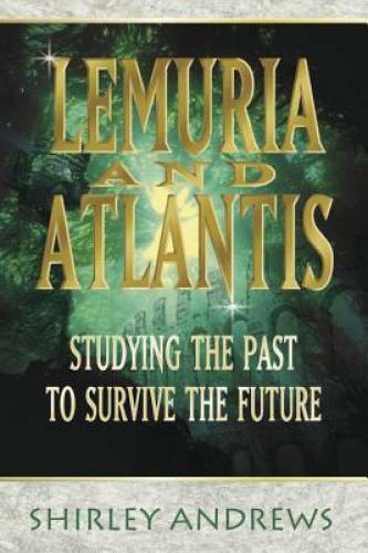 Lemuria & Atlantis: Studying the Past to Survive the Future - Paperback - GOOD