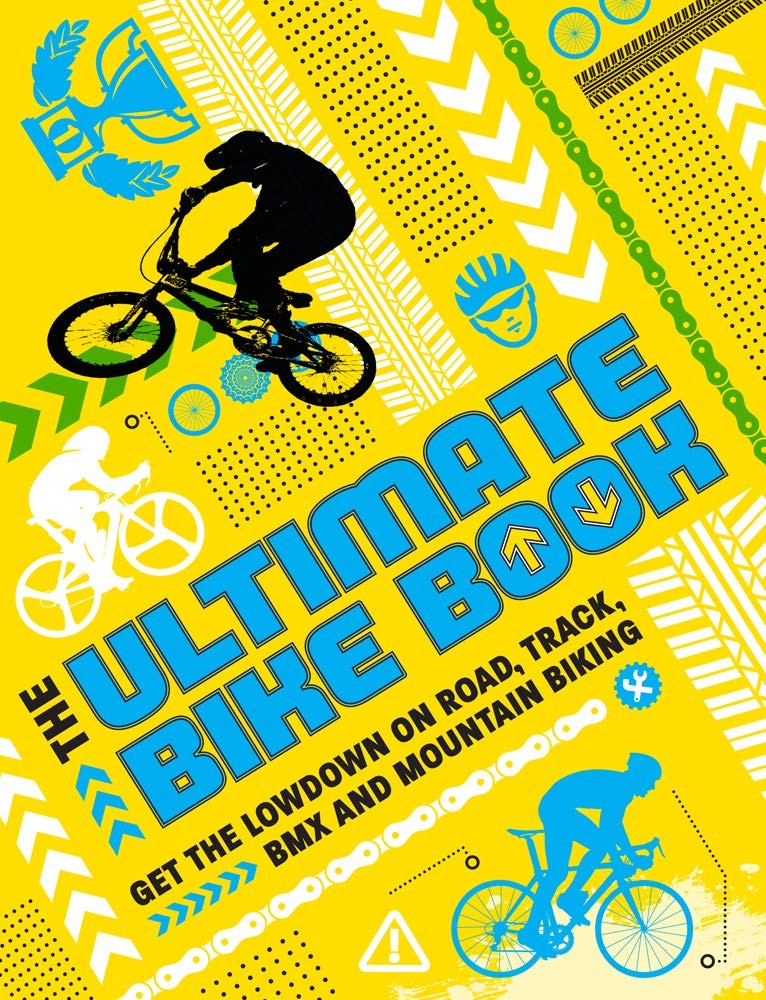 The Ultimate Bike Book: Get the Lowdown on Road, Track, BMX and Mountain Bik... The Ultimate Bike Book: Get the Lowdown on Road, Track, BMX and Mountain Bik...